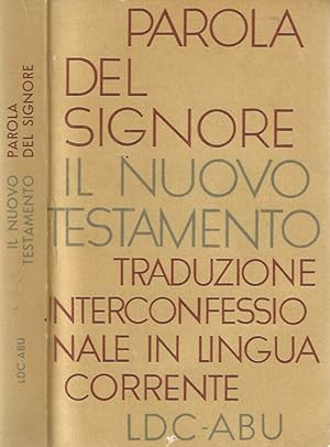 Parola Del Signore. Il Nuovo Testamento Traduzione interconfessionale dal testo greco in lingua c...