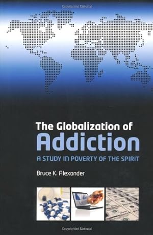 Immagine del venditore per The Globalization of Addiction: A Study in Poverty of the Spirit by Alexander, Bruce [Paperback ] venduto da booksXpress