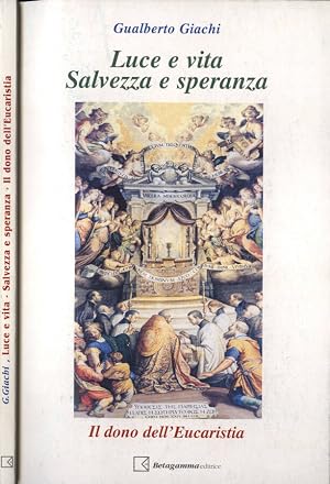 Immagine del venditore per Luce e vita. Salvezza e speranza Il dono dell' Eucaristia venduto da Biblioteca di Babele