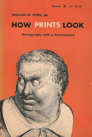 Image du vendeur pour How Prints Look: Photographs with a Commentary mis en vente par LEFT COAST BOOKS