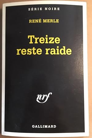 Treize reste raide (série noire)