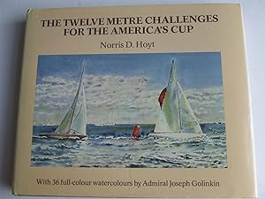 Image du vendeur pour The Twelve Metre Challenges for the America's Cup mis en vente par McLaren Books Ltd., ABA(associate), PBFA