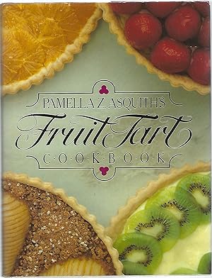 Seller image for PAMELLA Z. ASQUITH'S FRUIT TART COOKBOOK for sale by Columbia Books, ABAA/ILAB, MWABA