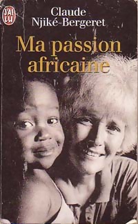 Ma passion africaine - Claude Njik?-Bergeret