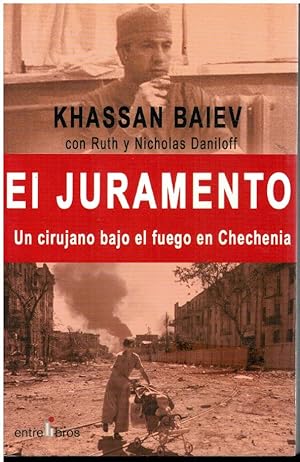 Seller image for EL JURAMENTO. UN CIRUJANO BAJO EL FUEGO EN CHECHENIA. En colab. con Ruth y Nicholas Daniloff. Trad. Alberto Jimnez Rioja. for sale by angeles sancha libros