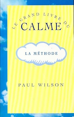 Seller image for Le grand livre du calme. La m?thode - Paul Wilson for sale by Book Hmisphres