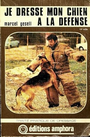 Bild des Verkufers fr Je dresse mon chien ? la d?fense - Marcel Gesell zum Verkauf von Book Hmisphres