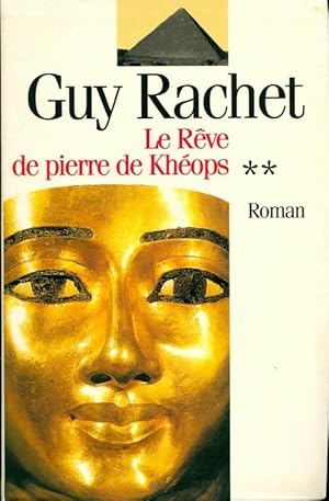 Seller image for Le roman des Pyramides Tome II : Kh?ops, le r?ve de pierre - Guy Rachet for sale by Book Hmisphres
