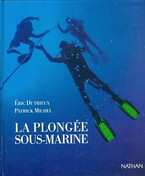 Image du vendeur pour La plong?e sous-marine - Eric Dutrieux mis en vente par Book Hmisphres