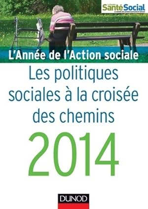 L'ann e de l'action sociale 2014 - les politiques sociales   la crois e des chemins - Collectif