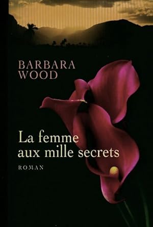 Imagen del vendedor de La femme aux mille secrets - Barbara Wood a la venta por Book Hmisphres