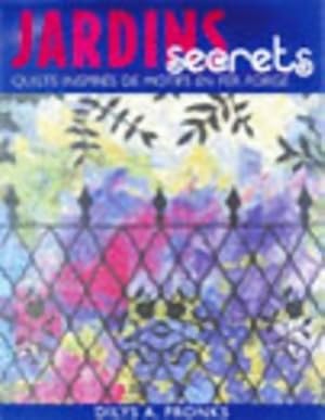 Seller image for Jardins secrets. Quilts inspir?s de motifs en fer forge - Dylis Fronks for sale by Book Hmisphres