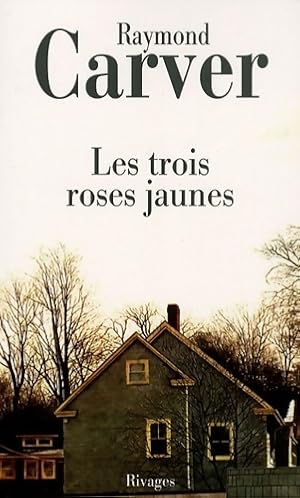 Bild des Verkufers fr Les trois roses jaunes - Raymond Carver zum Verkauf von Book Hmisphres