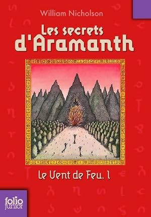 Le vent de feu Tome I : Les secrets d'Aramanth - William Nicholson
