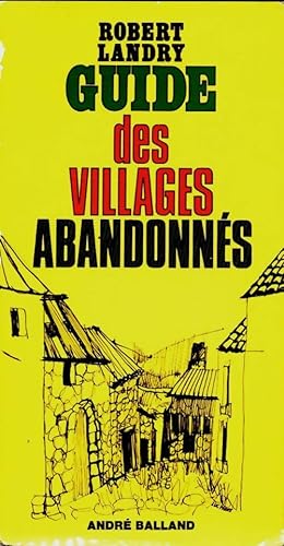 Seller image for Guide des villages abandonn?s - Robert Landry for sale by Book Hmisphres