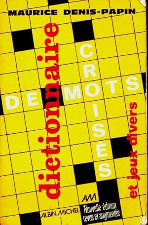 Dictionnaire de mots crois?s et jeux divers - M. Denis-Papin