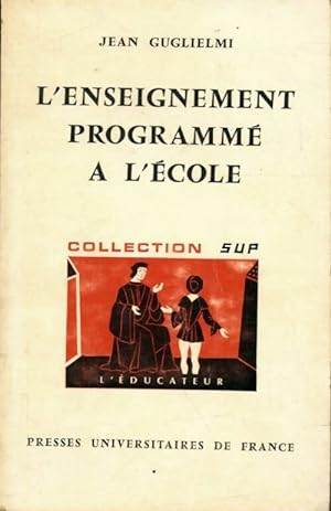 Seller image for L'enseignement programm? ? l'?cole - Jean Guglielmi for sale by Book Hmisphres