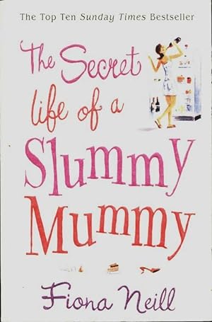 Seller image for The secret life od a slummy mummy - Fiona Neill for sale by Book Hmisphres