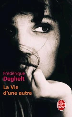 Image du vendeur pour La vie d'une autre - Fr?d?rique Deghelt mis en vente par Book Hmisphres