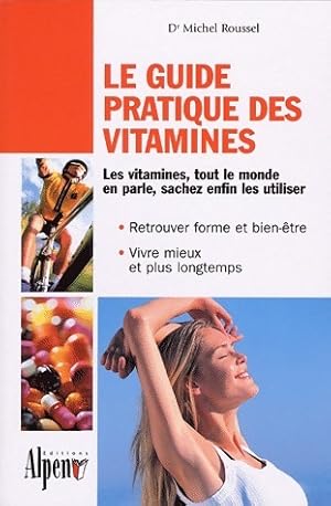 Image du vendeur pour Le guide pratique des vitamines - Michel Roussel mis en vente par Book Hmisphres