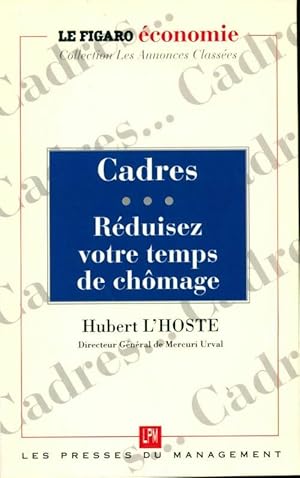 Cadres, r duisez votre temps de ch mage - Hubert L'Hoste