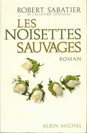 Image du vendeur pour Les noisettes sauvages - Robert Sabatier mis en vente par Book Hmisphres