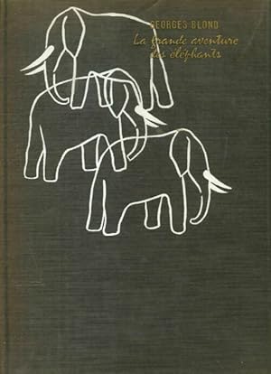 La grande aventure des  l phants - Georges Blond