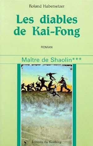 Ma?tre de Shaolin Tome III : Les diables de kai-fong - Roland Habersetzer