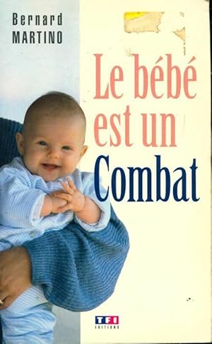 Image du vendeur pour Le b?b? est un combat - Bernard Martino mis en vente par Book Hmisphres