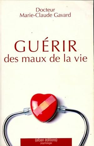 Bild des Verkufers fr Gu?rir des maux de la vie - Marie-Claude Gavard zum Verkauf von Book Hmisphres