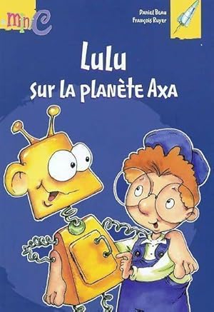 Seller image for Lulu sur la plan?te Axa - Daniel Beau for sale by ChouetteCoop