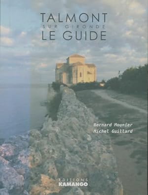Talmont sur Gironde, le guide - Bernard Mounier