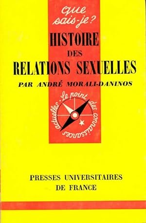 Image du vendeur pour Histoire des relations sexuelles - Andr? Morali-Daninos mis en vente par Book Hmisphres
