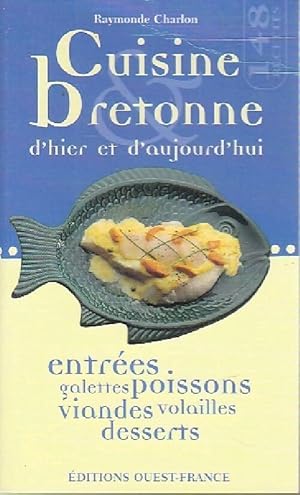 Cuisine bretonne d'hier et d'aujourd'hui - Raymonde Charlon