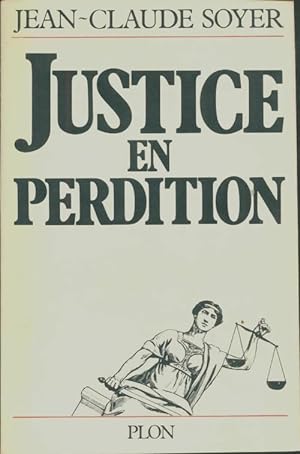 Justice en perdition - Jean-Claude Soyer
