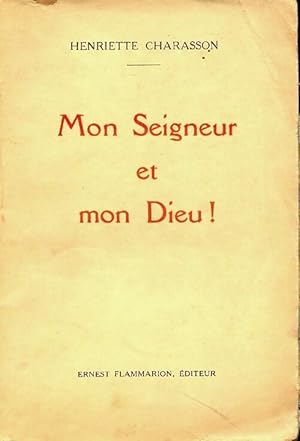 Seller image for Mon Seigneur et mon Dieu - Henriette Charasson for sale by Book Hmisphres