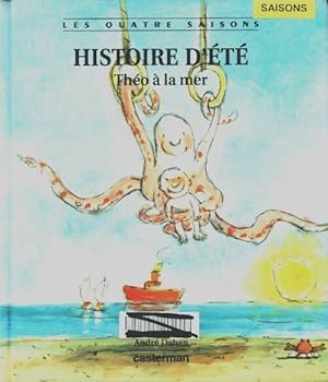 Bild des Verkufers fr Histoire d'?t? : Th?o ? la mer - Andr? Dahan zum Verkauf von Book Hmisphres