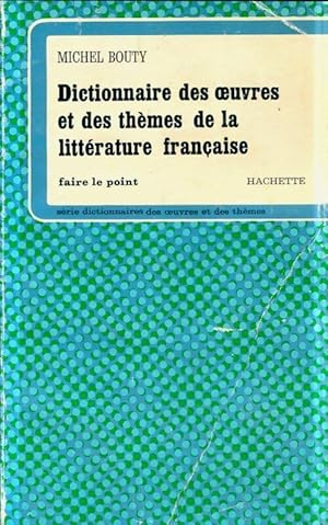 Seller image for Dictionnaire des oeuvres et des th?mes de la litt?rature fran?aise - Michel Bouty for sale by Book Hmisphres