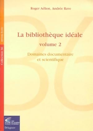 La biblioth que id ale Tome II : Domaines documentaire et scientifique - Andr e A lion