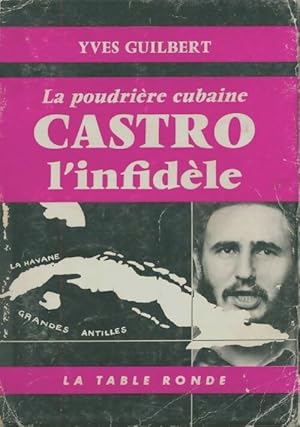 Image du vendeur pour La poudri?re cubaine. Castro l?infid?le - Yvette Guilbert mis en vente par Book Hmisphres