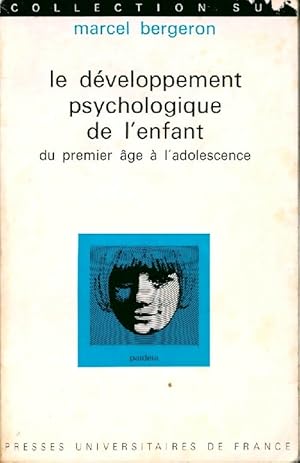 Seller image for Le d?veloppement psychologique de l'enfant, du premier ?ge ? l'adolescence - Marcel Bergeron for sale by Book Hmisphres