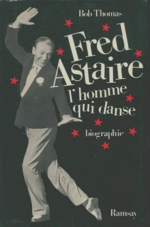 Image du vendeur pour Fred Astaire, l'homme qui danse - Bob Thomas mis en vente par Book Hmisphres