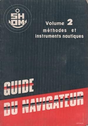 Guide du navigateur Tome II : M?thodes et instruments nautiques - Collectif