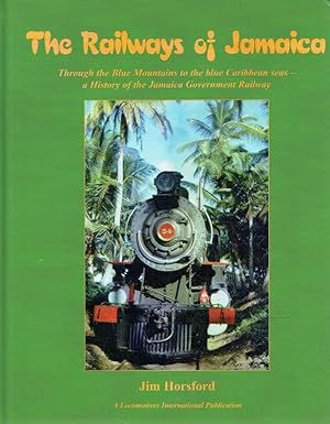 Bild des Verkufers fr The Railways of Jamaica. Through the Blue Mountains to the blue Caribbean seas - a History of the Jamaica Government Railway zum Verkauf von Antiquariat Bernhardt