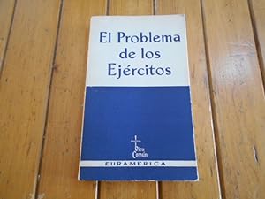 Seller image for EL PROBLEMA DE LOS EJERCITOS. El ejrcito como problema. Prlogo de J. Iturrioz. Eplogo de J. M. Garca Escudero. for sale by Librera Camino Bulnes