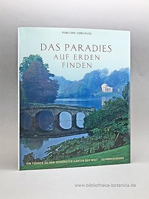 Imagen del vendedor de Das Paradies auf Erden finden. Ein Fhrer zu den schnsten Grten der Welt. a la venta por Bibliotheca Botanica