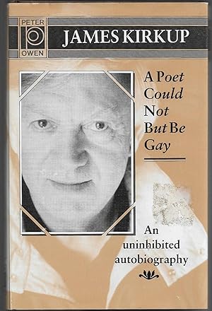 A Poet Could Not But Be Gay. Some Legends of my Lost Youth. An uninhibited autobiography.