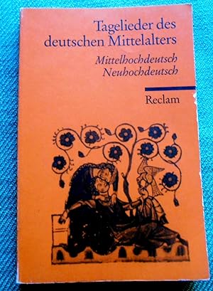 Tagelieder des Mittelalters. Mittelhochdeutsch / Neuhochdeutsch. Ausgewählt, übersetzt und kommen...