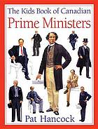 Bild des Verkufers fr The kids book of Canadian prime Ministers zum Verkauf von Harry E Bagley Books Ltd