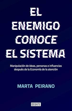 Imagen del vendedor de El enemigo conoce el sistema. Manipulacin de ideas, personas e influencias despus de la economa de la atencin. a la venta por Librera PRAGA